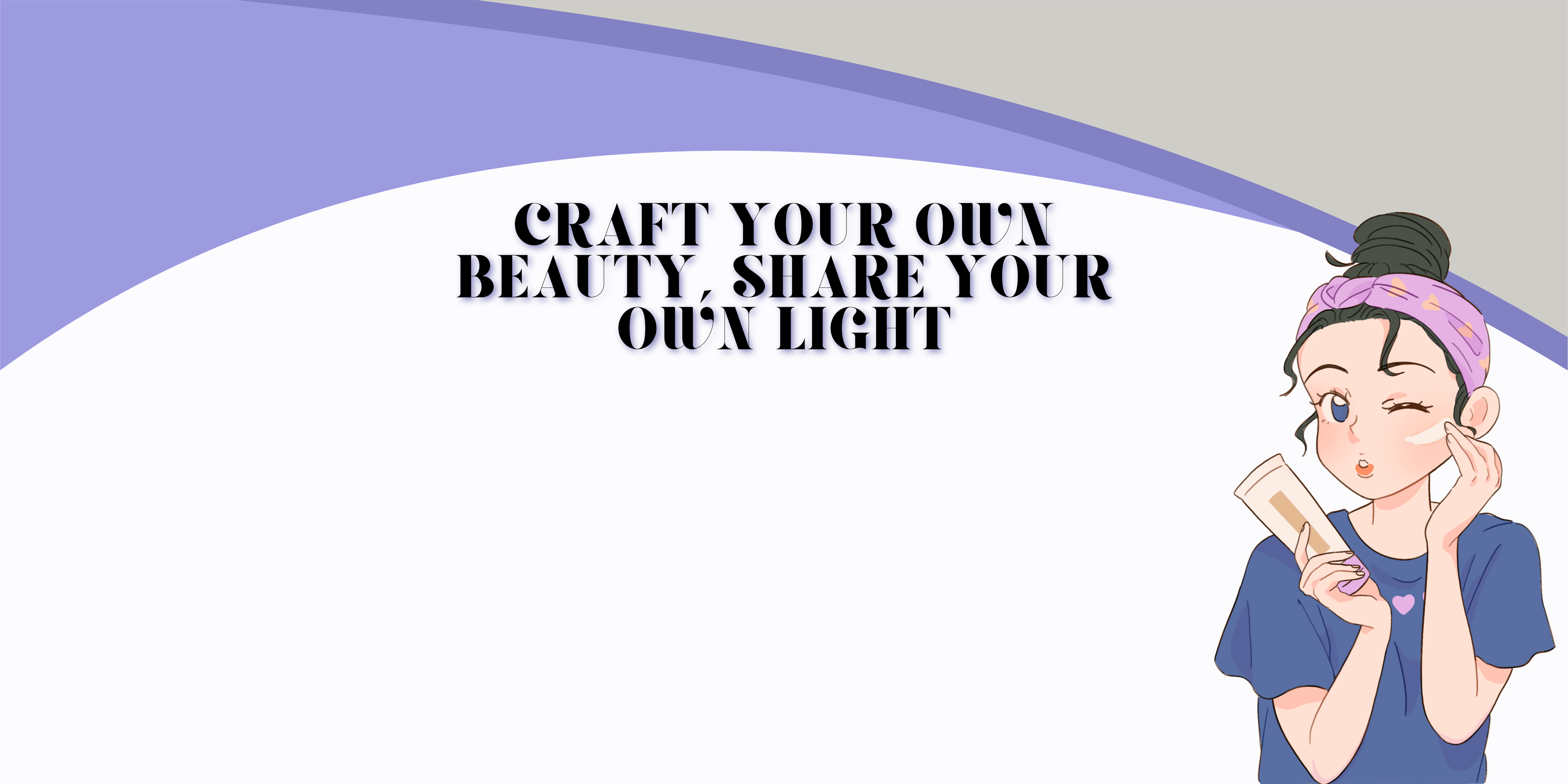 Cartoon character applying makeup with text 'Craft your own beauty, share your own light' on a white background.